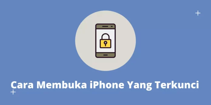 2+ Cara Membuka iPhone Terkunci Karena Lupa Password Terbaru
