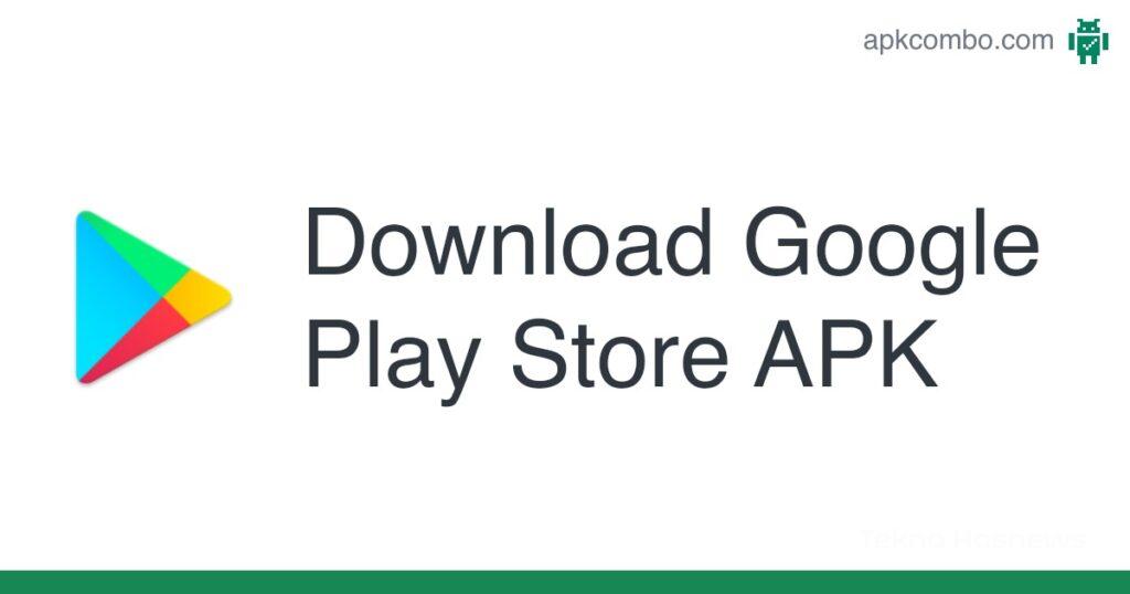 Google Play Store APK (Download) Latest Version Terbaru 2023