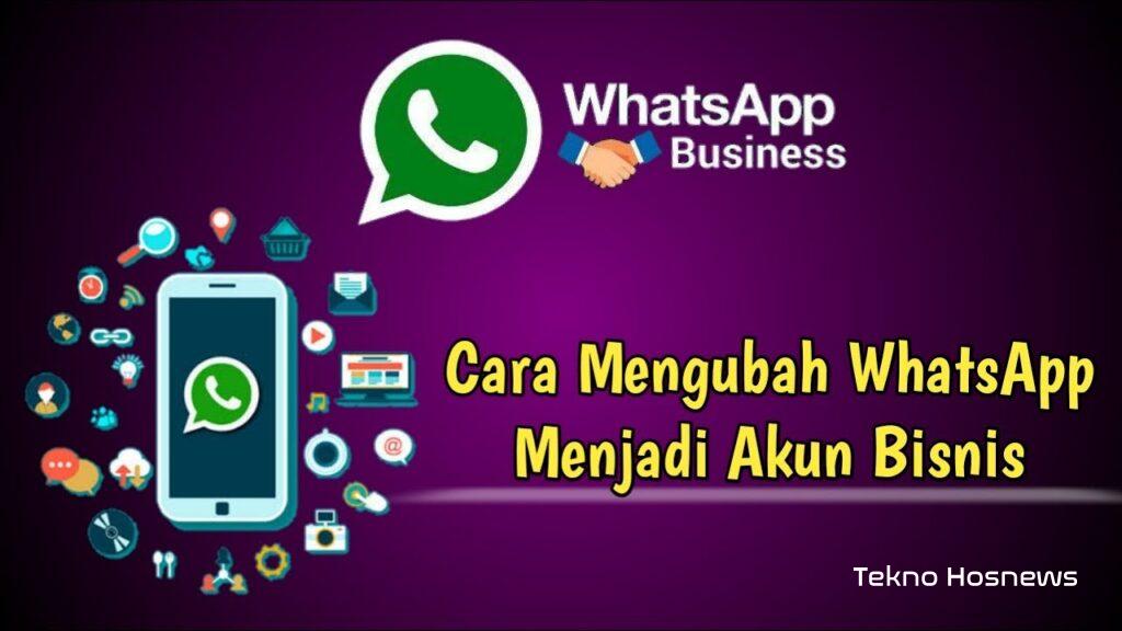 Inilah Cara Mengubah WhatsApp Biasa Ke WhatsApp Bisnis