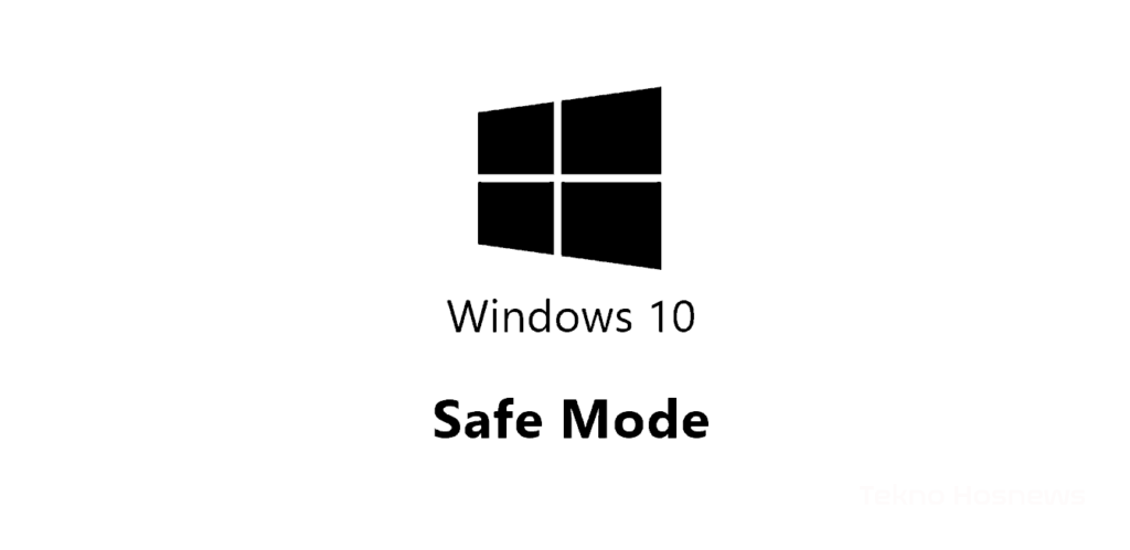 Cara Masuk Safe Mode Windows 10 Dengan Mudah Dan Praktis