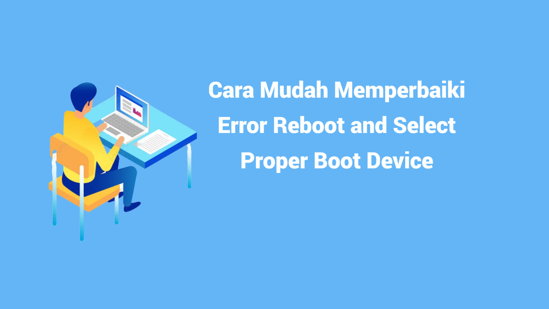 Select Device 6+ Cara Mengatasi Error Reboot and Select Proper Boot Device