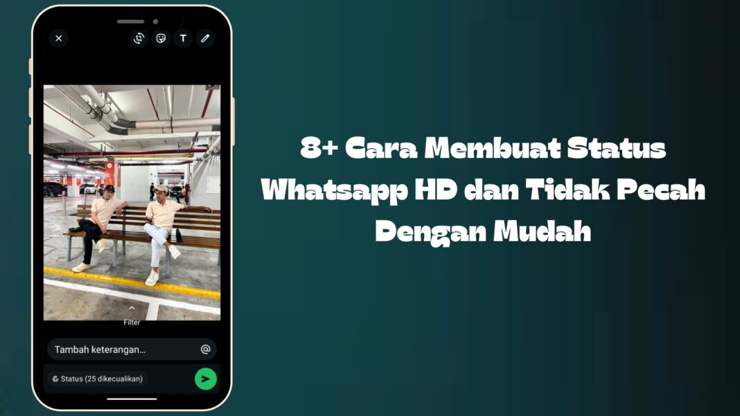 8+ Cara Membuat Status Whatsapp HD dan Tidak Pecah Dengan Mudah