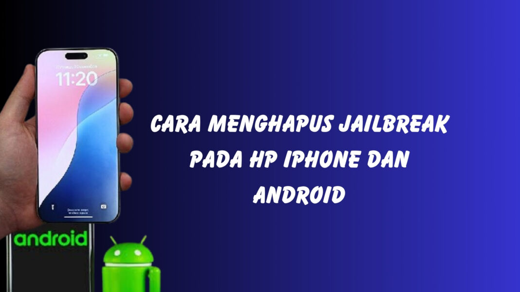 Cara Menghapus Jailbreak Pada HP iPhone dan Android