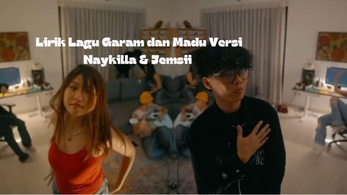 Lirik  Lagu Garam dan Madu, Lengkap Dengan Maknanya Versi Naykilla & Jemsii Viral di TikTok 