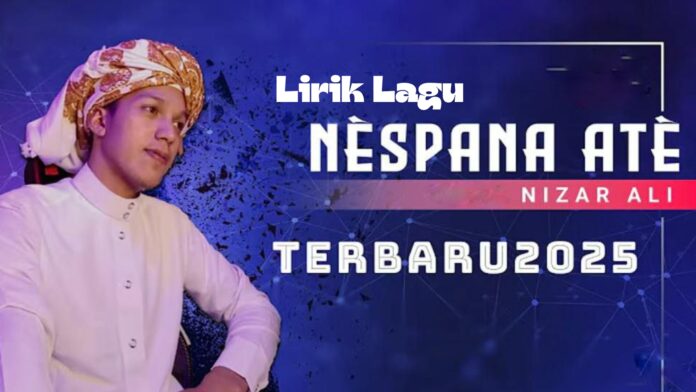 Lirik Lagu Nispanah Ateh Versi Nizar Ali, Lengkap Dengan Artinya Terbaru 2025