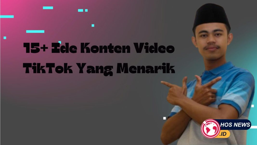 15+ Ide Konten Video TikTok Yang Menarik dan Cepat Fyp Terbaru 2026