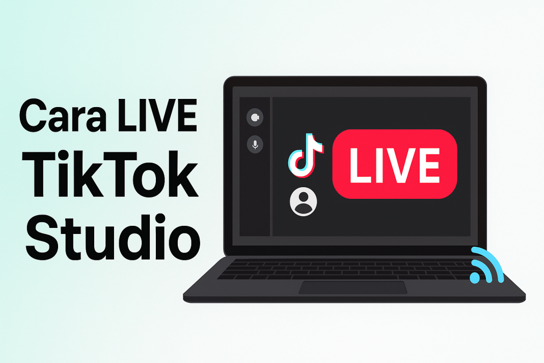 Cara LIVE TikTok Studio di PC: Panduan Lengkap Untuk Pemula