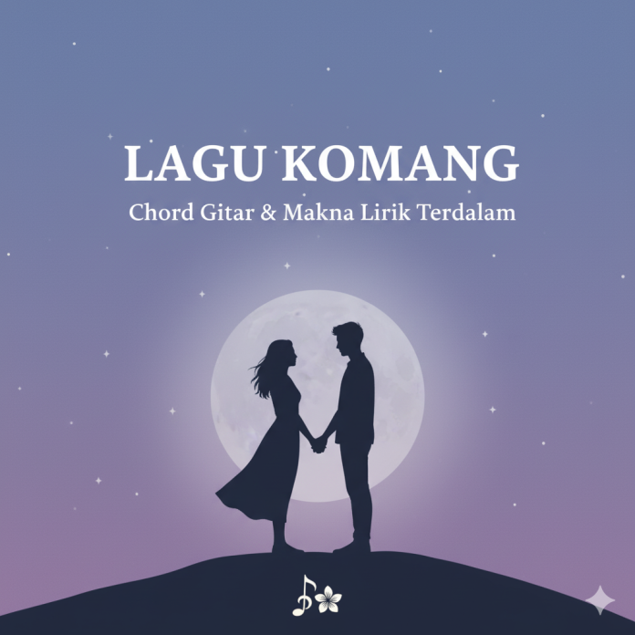 Lirik Lagu Komang & Chord Gitar Nya - Raim Laode